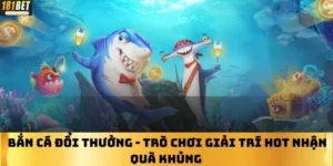 Bắn Cá Đổi Thưởng - Trò Chơi Giải Trí Hot Nhận Quà Khủng 