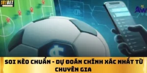 Soi Kèo Chuẩn - Dự Đoán Chính Xác Nhất Từ Chuyên Gia 